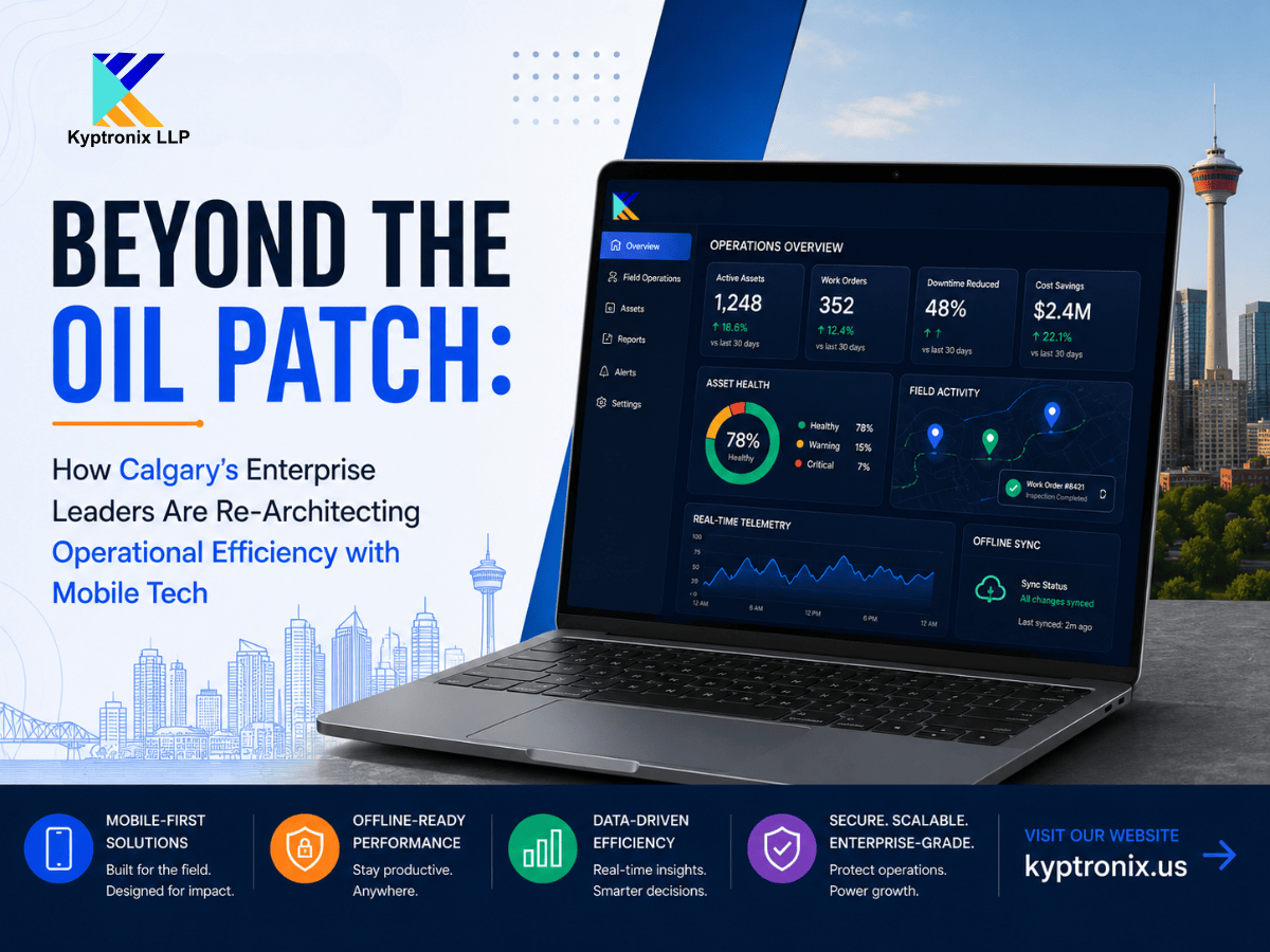 Beyond the Oil Patch: How Calgary’s Enterprise Leaders Are Re-Architecting Operational Efficiency with Mobile Tech