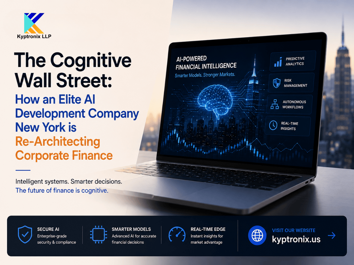 The Cognitive Wall Street: How an Elite AI Development Company New York is Re-Architecting Corporate Finance