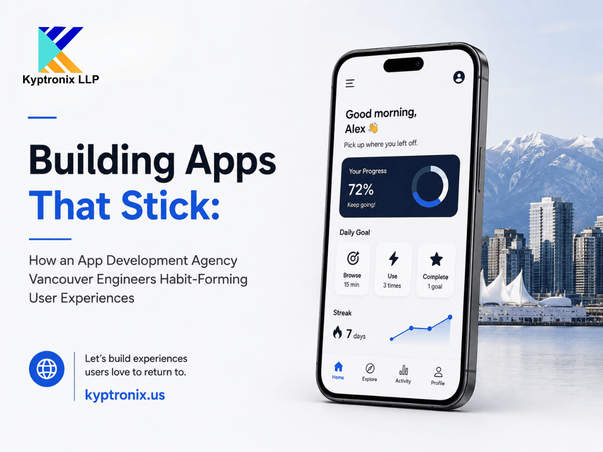 Building Apps That Stick: How an App Development Agency Vancouver Engineers Habit-Forming User Experiences