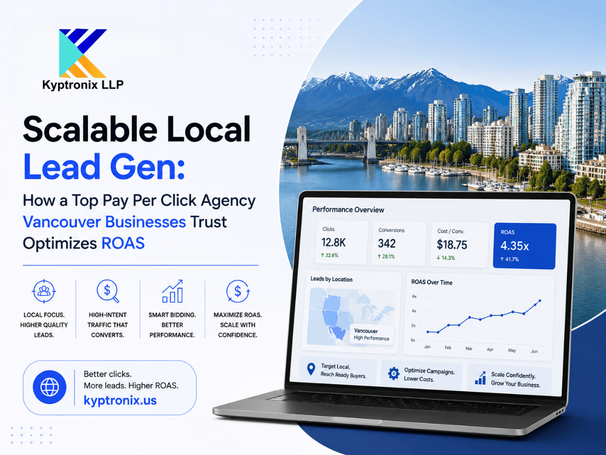 Scalable Local Lead Gen: How a Top Pay Per Click Agency Vancouver Businesses Trust Optimizes ROAS